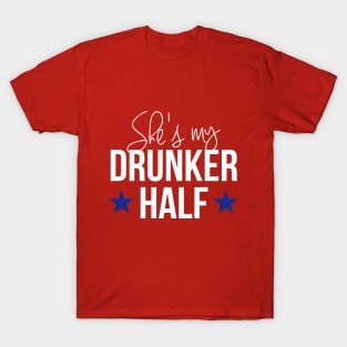 Couples Shirts  Drunker Half |  Best Friend Matching She is My Drunker Half | Drinking 4th of July | Funny Patriotic Independence Day T-Shirt